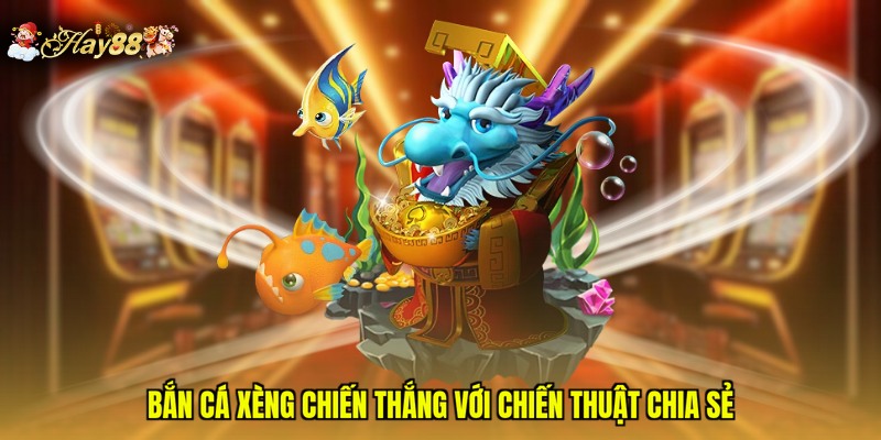 Bắn cá xèng chiến thắng với chiến thuật chia sẻ