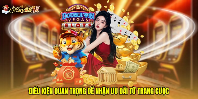 Điều kiện quan trọng để nhận ưu đãi từ trang cược
