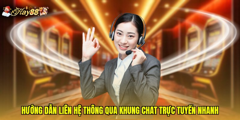 Hướng dẫn liên hệ thông qua khung chat trực tuyến nhanh