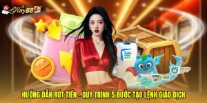 Hướng Dẫn Rút Tiền - Quy Trình 5 Bước Tạo Lệnh Giao Dịch