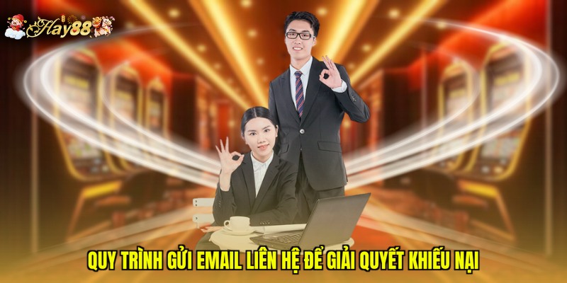 Quy trình gửi email liên hệ để giải quyết khiếu nại